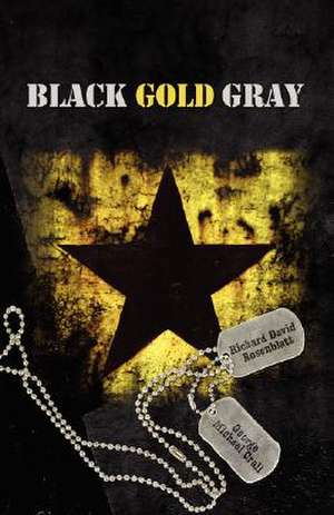 Black Gold Gray de Richard David Rosenblatt