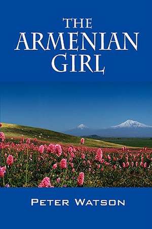 The Armenian Girl de Peter Watson