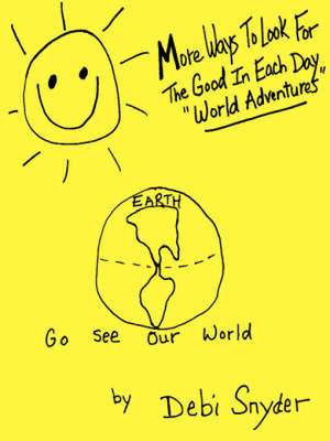 More Ways To Look For The Good In Each Day "World Adventures" de Debi Snyder