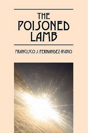 The Poisoned Lamb de Francisco J Fernandez-Rubio