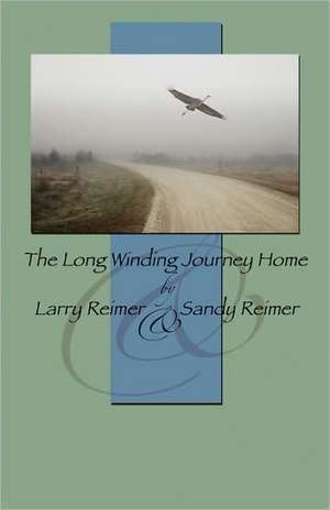 The Long Winding Journey Home de Larry Reimer