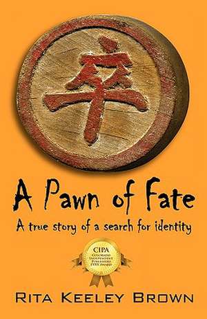 A Pawn of Fate: A true story of a search for identity de Rita Keeley Brown