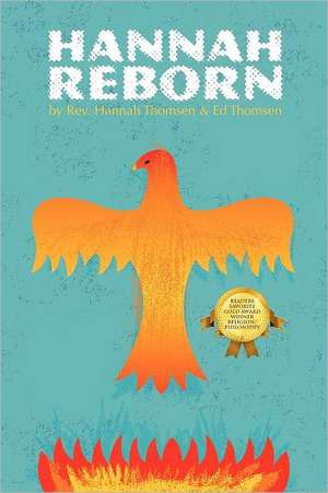 Hannah Reborn: Maturing and healing the soul beyond organized religion de Rev Hannah Thomsen