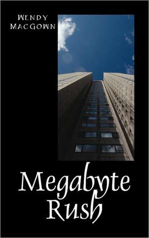 Megabyte Rush de Wendy MacGown