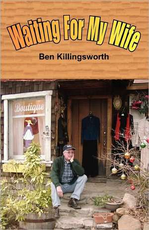 Waiting for My Wife de Ben Killingsworth