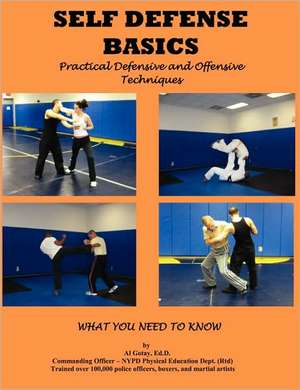 Self Defense Basics: Practical Defensive and Offensive Techniques de Al Gotay Edd