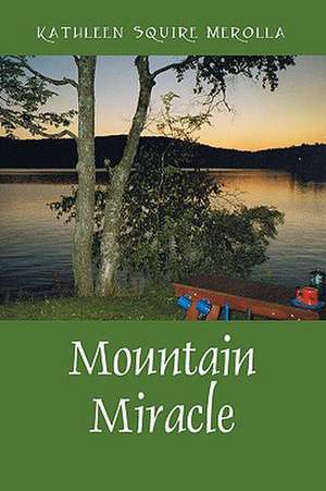 Mountain Miracle de Kathleen Squire Merolla