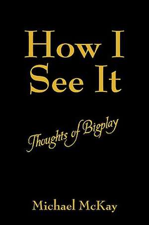 How I See It: Thoughts of Bigplay de Michael McKay