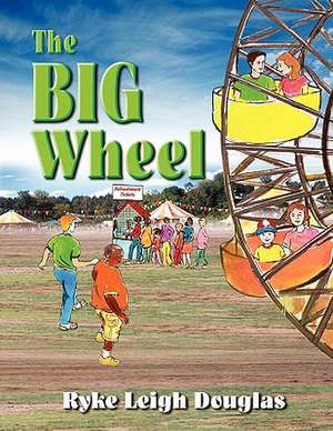 The Big Wheel de Ryke Leigh Douglas