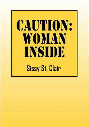 Caution: Woman Inside de Sissy St. Clair