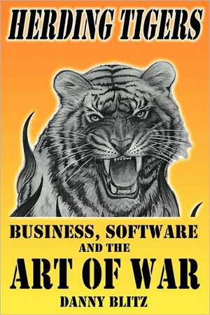 Herding Tigers: Business, Software and the Art of War de Danny Blitz