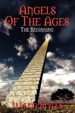 Angels of the Ages: The Beginning de Wilma Styles