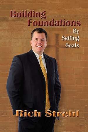 Building Foundations By Setting Goals de Rich Strehl