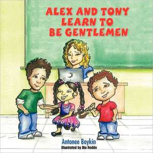 Alex and Tony Learn to Be Gentlemen: Collecting and Investing in Fine Art Without a Spare Million in Pocket Change de Antonee Boykin