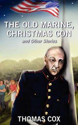 The Old Marine, Christmas Con and Other Stories de THOMAS COX