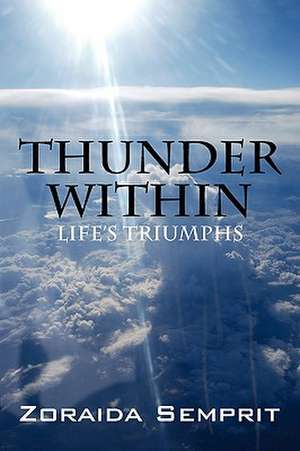 Thunder Within: Life's Triumphs de Zoraida Semprit