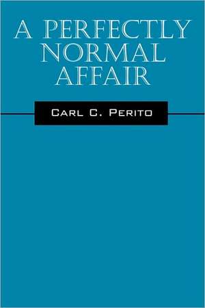 A Perfectly Normal Affair de Carl C Perito