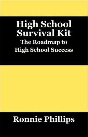 Survival Kit for High School Students: Practical Approaches to High School Success de Ronnie Phillips