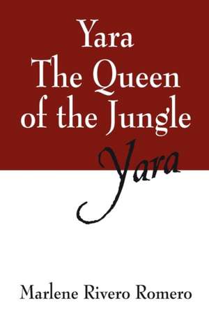 Yara The Queen of the Jungle: Yara de Marlene Rivero Romero