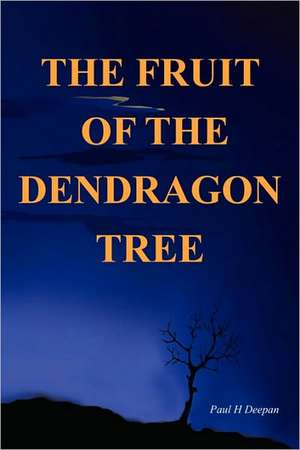 The Fruit of the Dendragon Tree de Paul H. Deepan