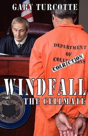 Windfall: The Cellmate de Gary Turcotte