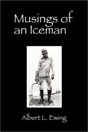 Musings of an Iceman de Albert L Ewing