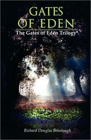 Gates of Eden: The Gates of Eden Trilogy de Richard Douglas Bouslough