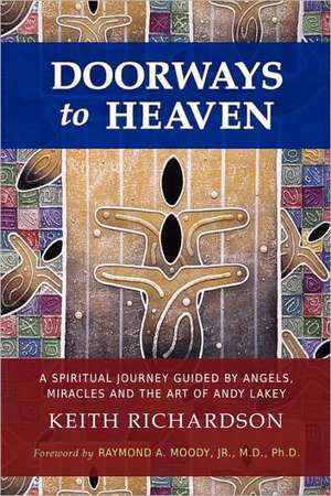 Doorways to Heaven: A Spiritual Journey Guided by Angels, Miracles and the Art of Andy Lakey de Keith Richardson