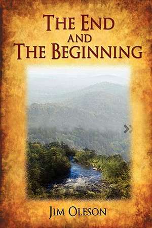 The End and the Beginning de Jim Oleson