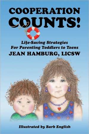 Cooperation Counts!: Life-Saving Strategies for Parenting Toddlers to Teens de Jean Hamburg Licsw