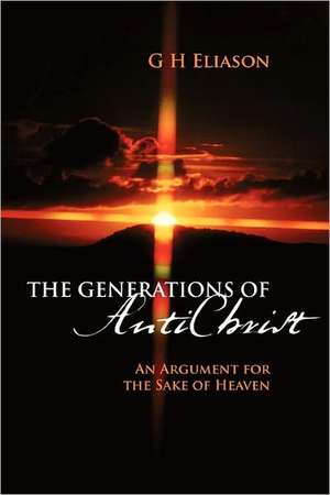 The Generations of Antichrist de G H Eliason