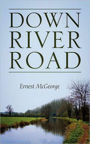 Down River Road de Ernest McGeorge