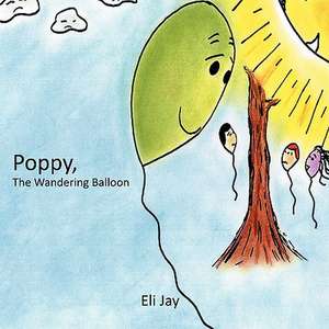 Poppy, The Wandering Balloon de Eli Jay