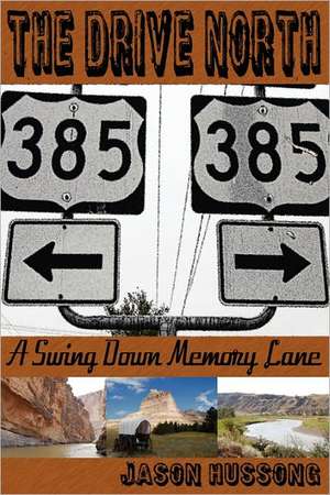 The Drive North: A Swing Down Memory Lane de Jason Hussong