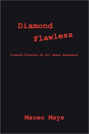 Diamond Flawless: Diamond Flawless by All Means Necessary de Maceo Mays