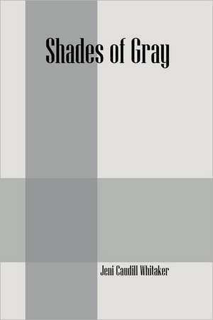 Shades of Gray de Jeni Caudill Whitaker