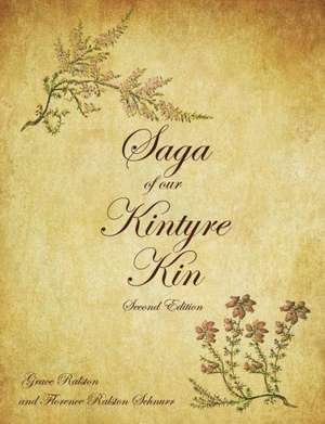 Saga of Our Kintyre Kin: Second Edition de Grace Ralston