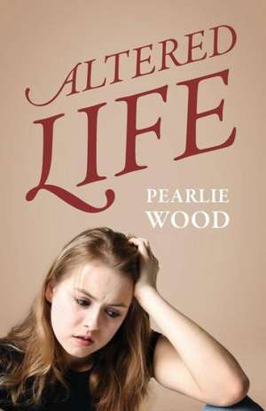 Altered Life de Pearlie Wood