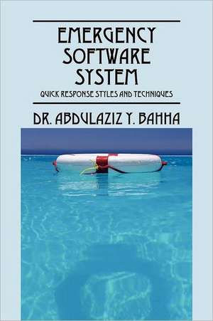 Emergency Software System: Quick Response Styles and Techniques de Abdulaziz Bahha