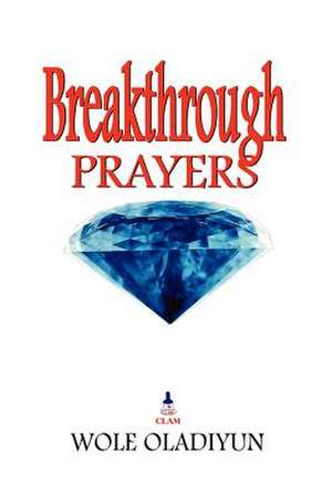 Breakthrough Prayers de Wole Oladiyun