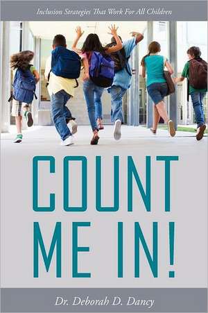 Count Me In!: Inclusion Strategies That Work for All Children de Deborah D. Dancy