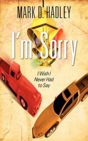 I'm Sorry de Mark D. Hadley