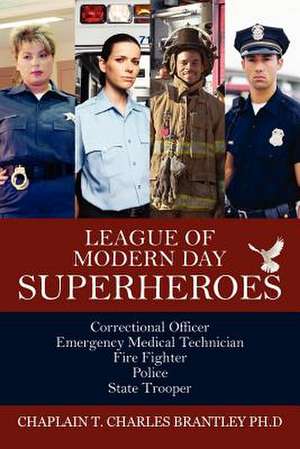 League of Modern Day Superheroes de Chaplain T. Charles Brantley Phd