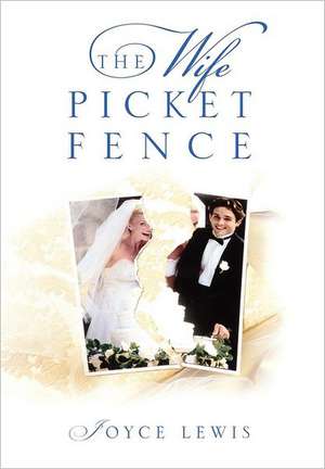 The Wife Picket Fence de Joyce Lewis