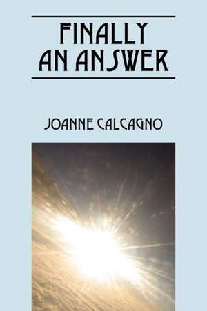 Finally an Answer de Joanne Calcagno