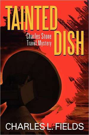 Tainted Dish: Charles Stone Travel Mystery de Charles L. Fields