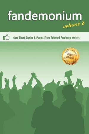 Outskirts Press Presents Fandemonium Volume 2: More Short Stories & Poems from Talented Facebook Writers de Outskirts Press