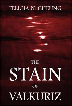 The Stain of Valkuriz de Felicia N. Cheung