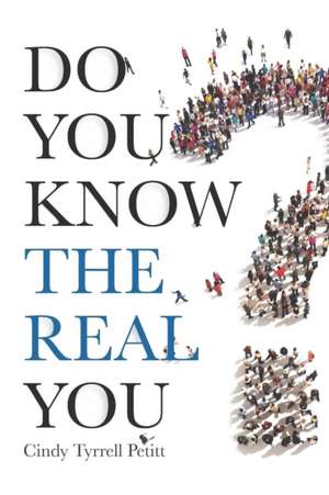 Do You Know the Real You? de Cindy Tyrrell Pettit