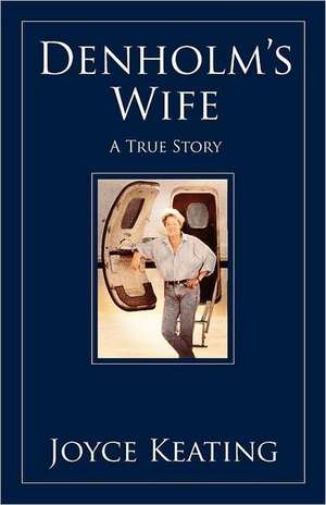 Denholm's Wife: A True Story de Joyce Keating